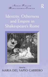 Identity, Otherness and Empire in Shakespeare's Rome