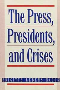 The Press, Presidents, and Crises