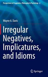 Irregular Negatives, Implicatures, and Idioms