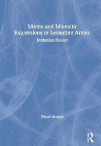 Idioms and Idiomatic Expressions in Levantine Arabic