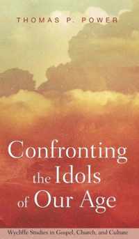 Confronting the Idols of Our Age