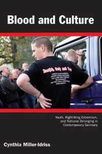 Blood and Culture: Youth, Right-Wing Extremism, and National Belonging in Contemporary Germany