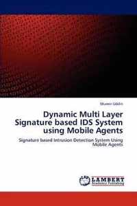 Dynamic Multi Layer Signature based IDS System using Mobile Agents