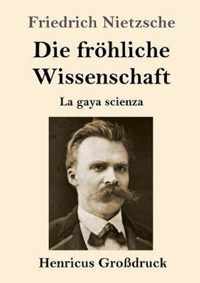 Die froehliche Wissenschaft (Grossdruck)