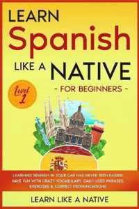 Learn Spanish Like a Native for Beginners - Level 1