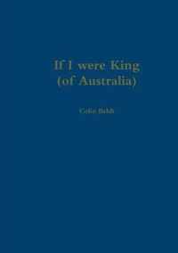 If I were King (of Australia)