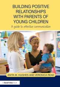 Building Positive Relationships with Parents of Young Children: A Guide to Effective Communication