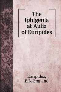 The Iphigenia at Aulis of Euripides