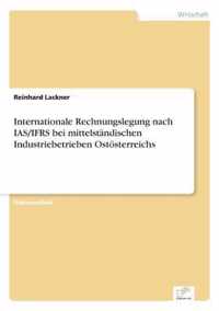 Internationale Rechnungslegung nach IAS/IFRS bei mittelstandischen Industriebetrieben Ostoesterreichs