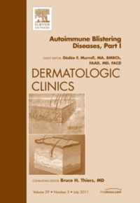 AutoImmune Blistering Disease Part I, An Issue of Dermatologic Clinics