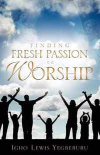 Finding Fresh Passion to Worship