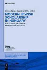 Modern Jewish Scholarship in Hungary