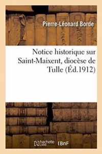 Notice Historique Sur Saint-Maixent, Diocese de Tulle