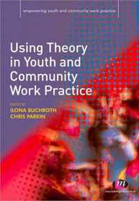 Using Theory in Youth and Community Work Practice