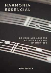 Harmonia Essencial - Do zero aos Acordes, Escalas e Campos Harmonicos