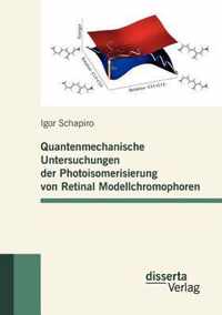 Quantenmechanische Untersuchungen der Photoisomerisierung von Retinal Modellchromophoren