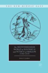 The Mediterranean World of Alfonso II and Peter II of Aragon (1162 1213)