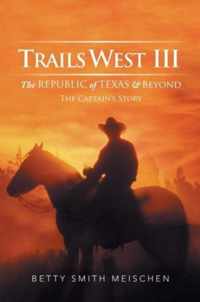 Trails West III: The Republic of Texas & Beyond