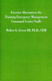 Exercise Alternatives for Training Emergency Management Command Center Staffs