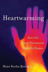 Heartwarming  How Our Inner Thermostat Made Us Human