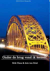 Onder de brug vond ik mezelf!