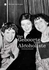 Van Geboorte naar Alcoholiste