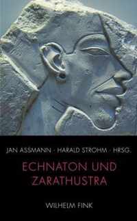 Echnaton Und Zarathustra