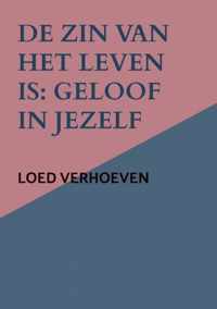 De zin van het leven is: geloof in jezelf