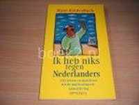 IK HEB NIKS TEGEN NEDERLANDERS