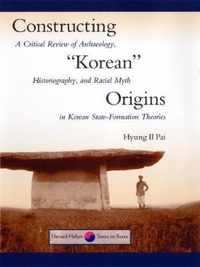 Constructing ''Korean'' Origins - A Critical Review of Archaeology, Historiography & Racial Myth in Korean State-Formation Theories