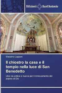 Il chiostro la casa e il tempio nella luce di San Benedetto