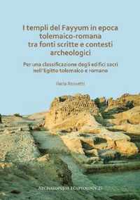 I templi del Fayyum di epoca tolemaico-romana: tra fonti scritte e contesti archeologici