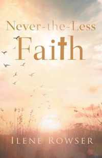 Never-the-Less Faith