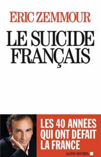 Le suicide français - Ces quarante années qui ont défait la France