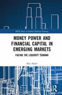 Money Power and Financial Capital in Emerging Markets