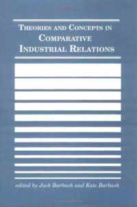 Theories and Concepts in Comparative Industrial Relations