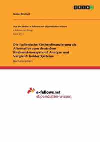 Die italienische Kirchenfinanzierung als Alternative zum deutschen Kirchensteuersystem? Analyse und Vergleich beider Systeme