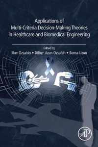 Applications of Multi-Criteria Decision-Making Theories in Healthcare and Biomedical Engineering