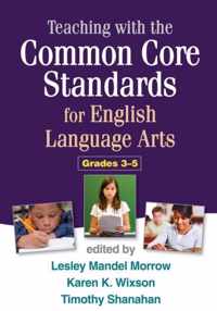 Teaching with the Common Core Standards for English Language Arts