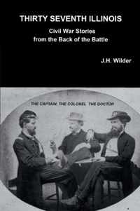 Thirty Seventh Illinois Civil War Stories from the Back of the Battle