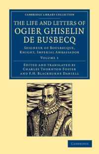 The Life and Letters of Ogier Ghiselin De Busbecq