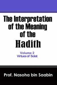 The Interpretation of The Meaning of The Hadith Volume 2 - Virtues of Solat