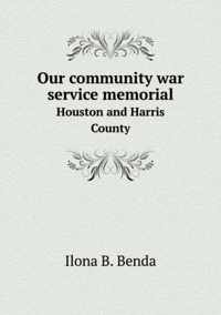 Our community war service memorial Houston and Harris County