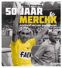 50 jaar Merckx: Jubileum van een Tourlegende