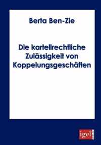 Die kartellrechtliche Zulassigkeit von Koppelungsgeschaften