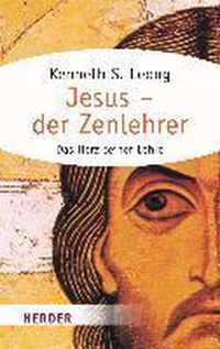 Jesus - Der Zenlehrer: Das Herz Seiner Lehre