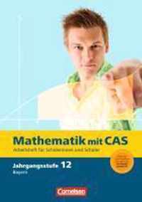 Fokus Mathematik 12. Jahrgangsstufe. CAS-Arbeitsheft. Gymnasiale Oberstufe - Bayern