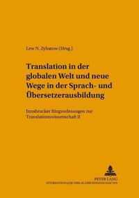 Translation in Der Globalen Welt Und Neue Wege in Der Sprach- Und Uebersetzerausbildung