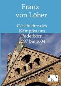 Geschichte des Kampfes um Paderborn 1597 bis 1604