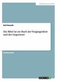 Die Bibel ist ein Buch der Vergangenheit und der Gegenwart